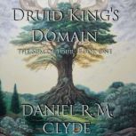 Druid Kings Domain, Daniel R. M. Clyde