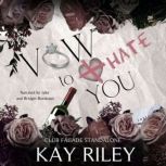 Vow to Hate You, Kay Riley