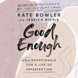 Good Enough 40ish Devotionals for a Life of Imperfection, Kate Bowler