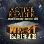 Active Reader And Other Cautionary Tales from the Book World, Mark Leslie
