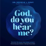 God, Do You Hear Me?, Derwin L. Gray