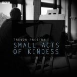 Small Acts Of Kindness, Trevor Preston