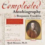 The Compleated Autobiography by Benja..., Compiled and edited by Mark Skousen, Ph.D.
