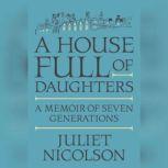 A House Full of Daughters, Juliet Nicolson