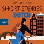 Short Stories in Dutch for Beginners, Olly Richards