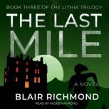 The Last Mile Book Three  of The Lithia Trilogy, Blair Richmond