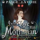 Im in Love with Mothman, Paige Lavoie