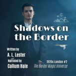 Shadows on the Border Border Magic Universe, A. L. Lester