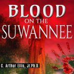 Blood on the Suwannee, C. Arthur Ellis, Jr., Ph.D.