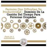 Factores Que Dificultan Su Productivi..., LIBROTEKA