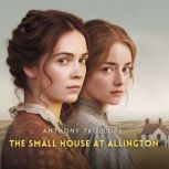 The Small House at Allington, Volume ..., Anthony Trollope