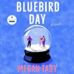 Bluebird Day, Megan Tady
