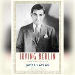 Irving Berlin New York Genius, James Kaplan