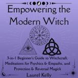 Empowering the Modern Witch, Laurel Kelly
