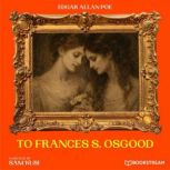 To Frances S. Osgood, Edgar Allan Poe