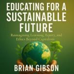 Educating for a Sustainable Future, Brian Gibson