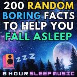 200 Random Boring Facts to Help You F..., 8 Hour Sleep Music
