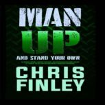Man Up and Stand on your Own, Chris Finley