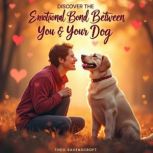 Discover the Emotional Bond Between Y..., Theo Ravenscroft
