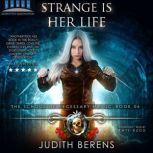 Strange is Her Life An Urban Fantasy Action Adventure, Judith Berens