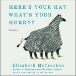 Heres Your Hat Whats Your Hurry, Elizabeth McCracken