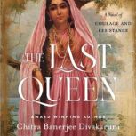 The Last Queen, Chitra Banerjee Divakaruni