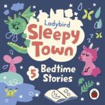 Ladybird Sleepy Town 5 Bedtime Stori..., Ladybird
