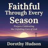 Faithful Through Every Season, Dorothy Hudson