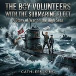 The Boy Volunteers with the Submarine..., Cathleen King
