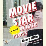 Movie Star by Lizzie Pepper with Hilary Liftin, Hilary Liftin