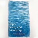 Hope, Beauty and Friendship, John Angus WalkerSmith