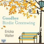 Goodbye Birdie Greenwing, Ericka Waller