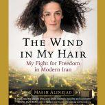 The Wind in My Hair, Masih Alinejad