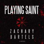Playing Saint, Zachary Bartels