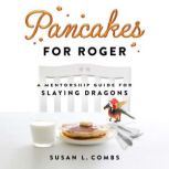 Pancakes for Roger, Susan L. Combs