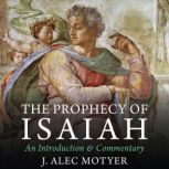 The Prophecy of Isaiah, J. Alec Motyer