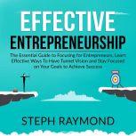 Effective Entrepreneurship The Essen..., Steph Raymond