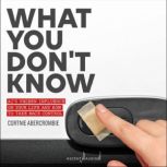 What You Don't Know AI's Unseen Influence on Your Life and How to Take Back Control, Cortnie Abercrombie