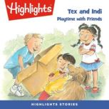 Tex and Indi Playtime with Friends, Highlights For Children