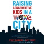 Raising Conservative Kids in a Woke C..., Stacy Manning