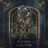 The Goddess Of, Randi Garner