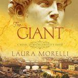 The Giant A Novel of Michelangelo's David, Laura Morelli