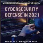 Cybersecurity and Defense in 2021 2nd Ed., Michael Anton Goedeker MSc.