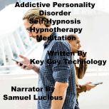 Addictive Personality Disorder Self H..., Key Guy Technology LLC