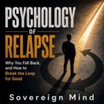 Psychology of Relapse Why You Fall ..., Sovereign Mind