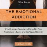 The Emotional Addiction, Michael Smith