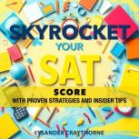 Skyrocket Your SAT Score with Proven ..., Lysander Craythorne