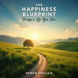 The Happiness Blueprint, Rowan Sinclair