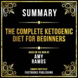 Summary  The Complete Ketogenic Diet..., Fastbooks Publishing