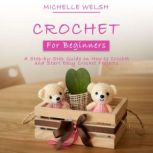 Crochet for Beginners, Michelle Welsh